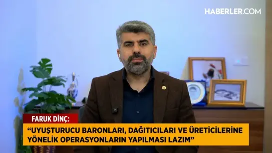 Faruk Dinç'ten Madde Bağımlılarına Zorunlu Tedavi ve Ağır Ceza Önerisi